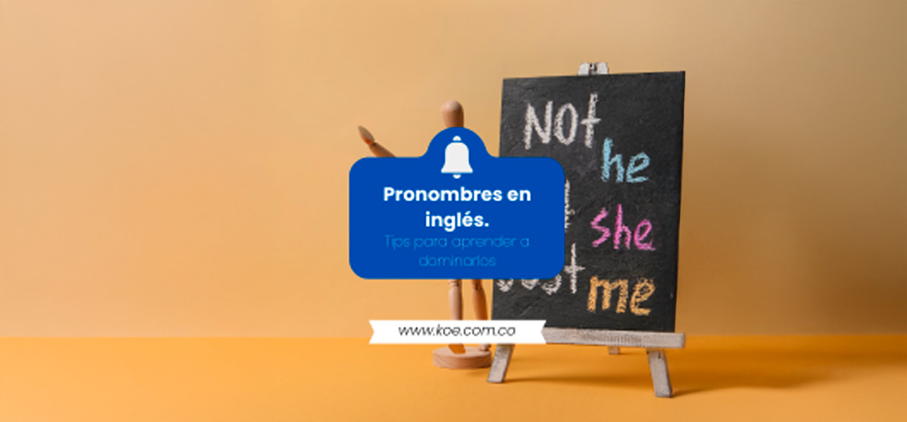     Pronombres en inglés, aprende a dominarlos.